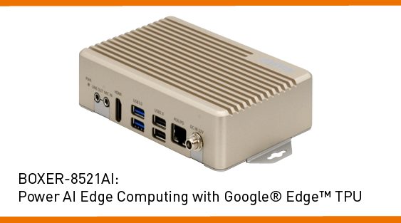 BOXER-8521AI -PoE powered AI Edge computer combines NXP i.MX 8M SoC with Google Edge TPU -Recab